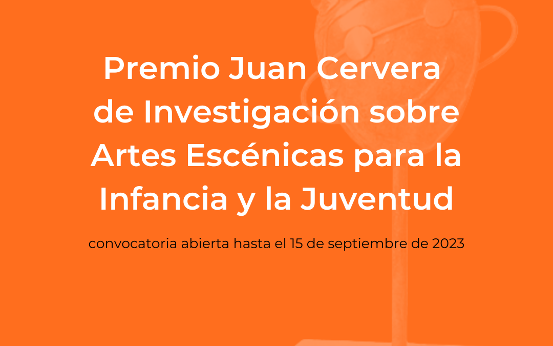 Premio Juan Cervera de Investigación sobre Artes Escénicas para la Infancia y la Juventud 2023