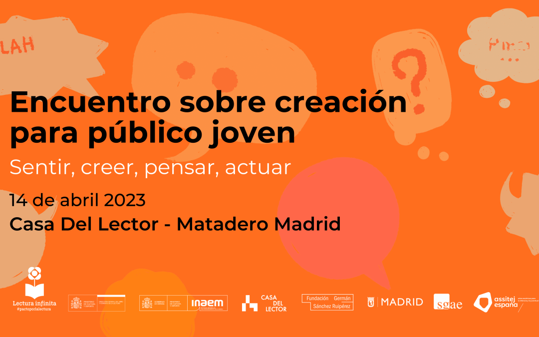 Encuentro de creación para público jóven. Sentir, creer, pensar, actuar