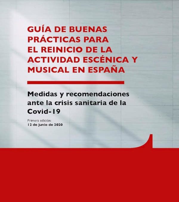 GUÍA DE BUENAS PRÁCTICAS PARA EL REINICIO DE LA ACTIVIDAD ESCÉNICA Y MUSICAL EN ESPAÑA 